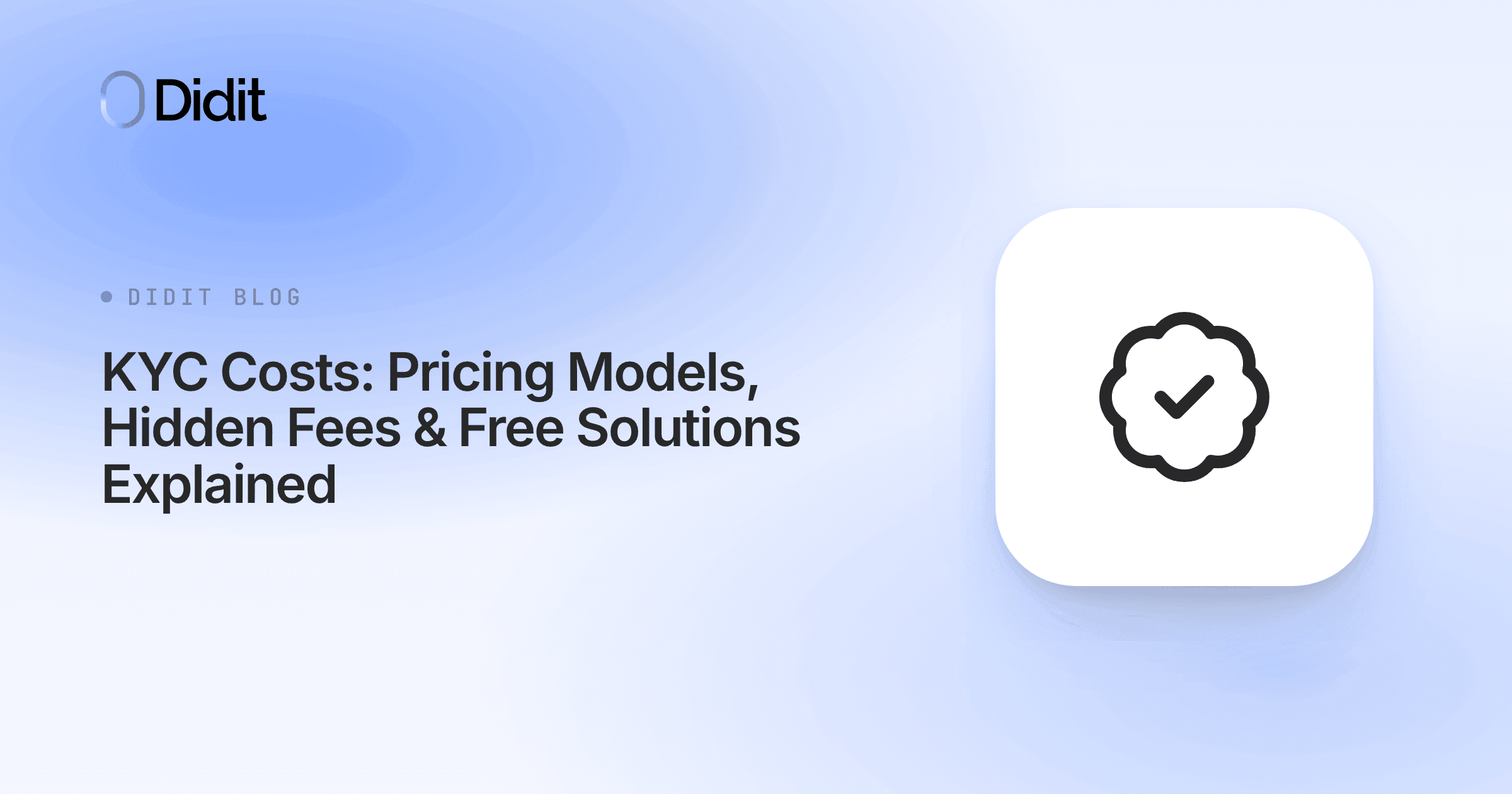 The Didit logo and the title "KYC Costs: Pricing Models, Hidden Fees & Free Solutions Explained" are displayed on a gradient background. A white square with a black checkmark icon is on the right.