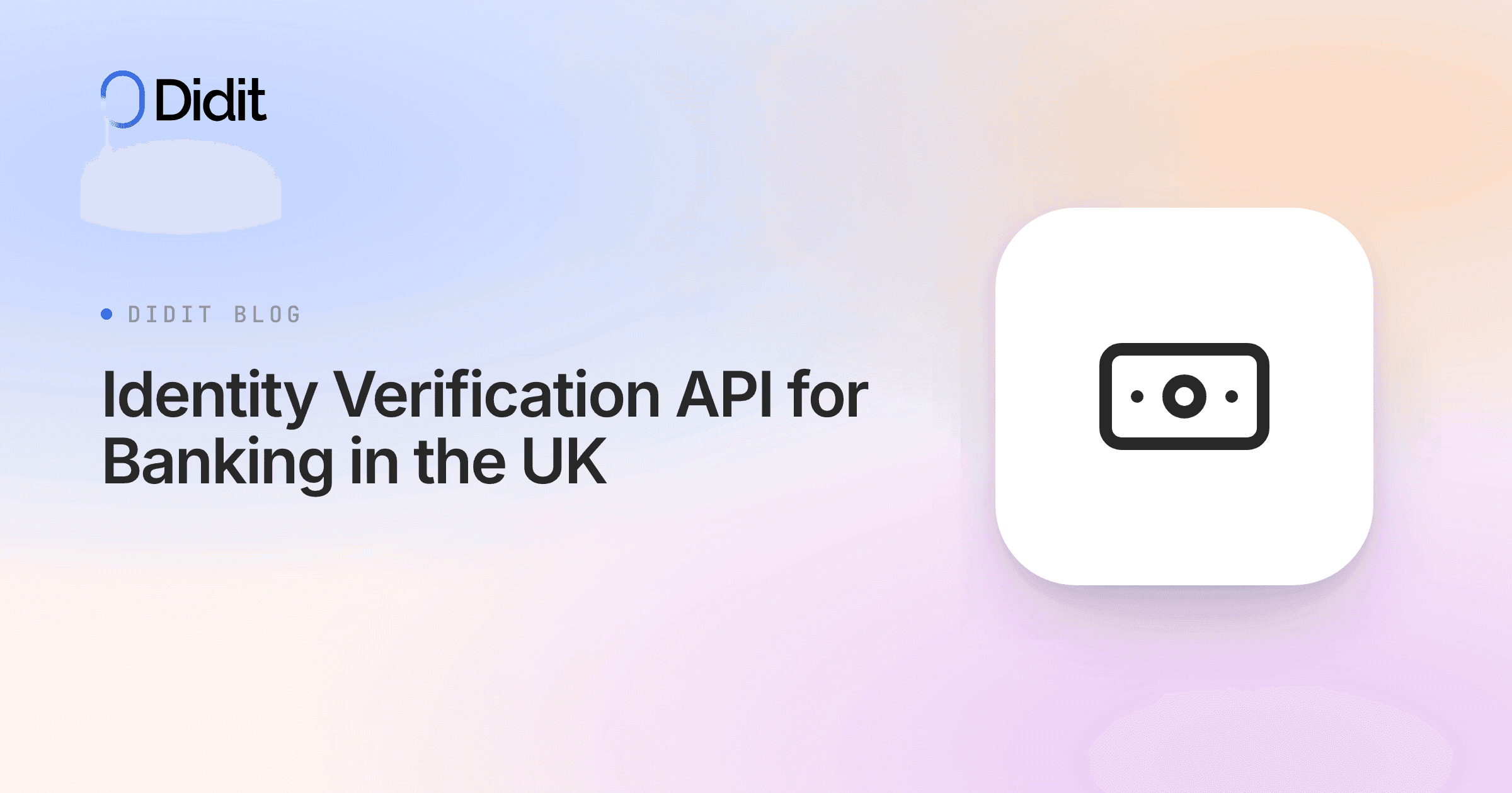 A white background with a Didit logo and the text "DIDIT BLOG Identity Verification API for Banking in the UK". On the right, a white square with a black outline of a banknote.