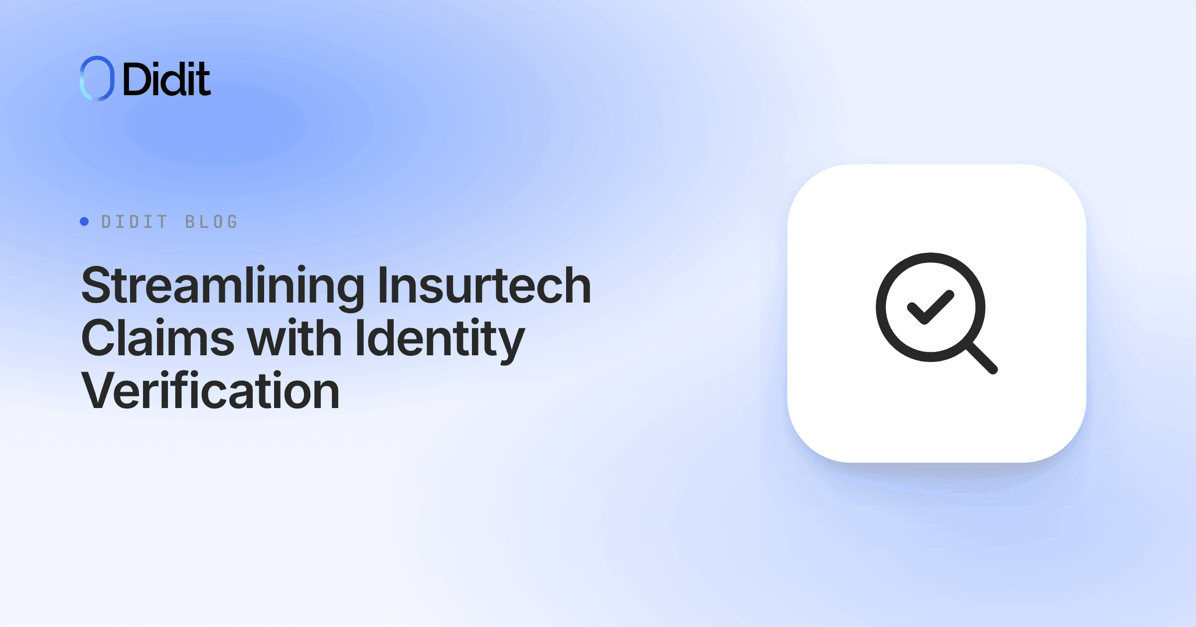 The Didit logo and blog title "Streamlining Insurtech Claims with Identity Verification" on a blue and white gradient background. To the right is a white square with a black magnifying glass icon over a checkmark.