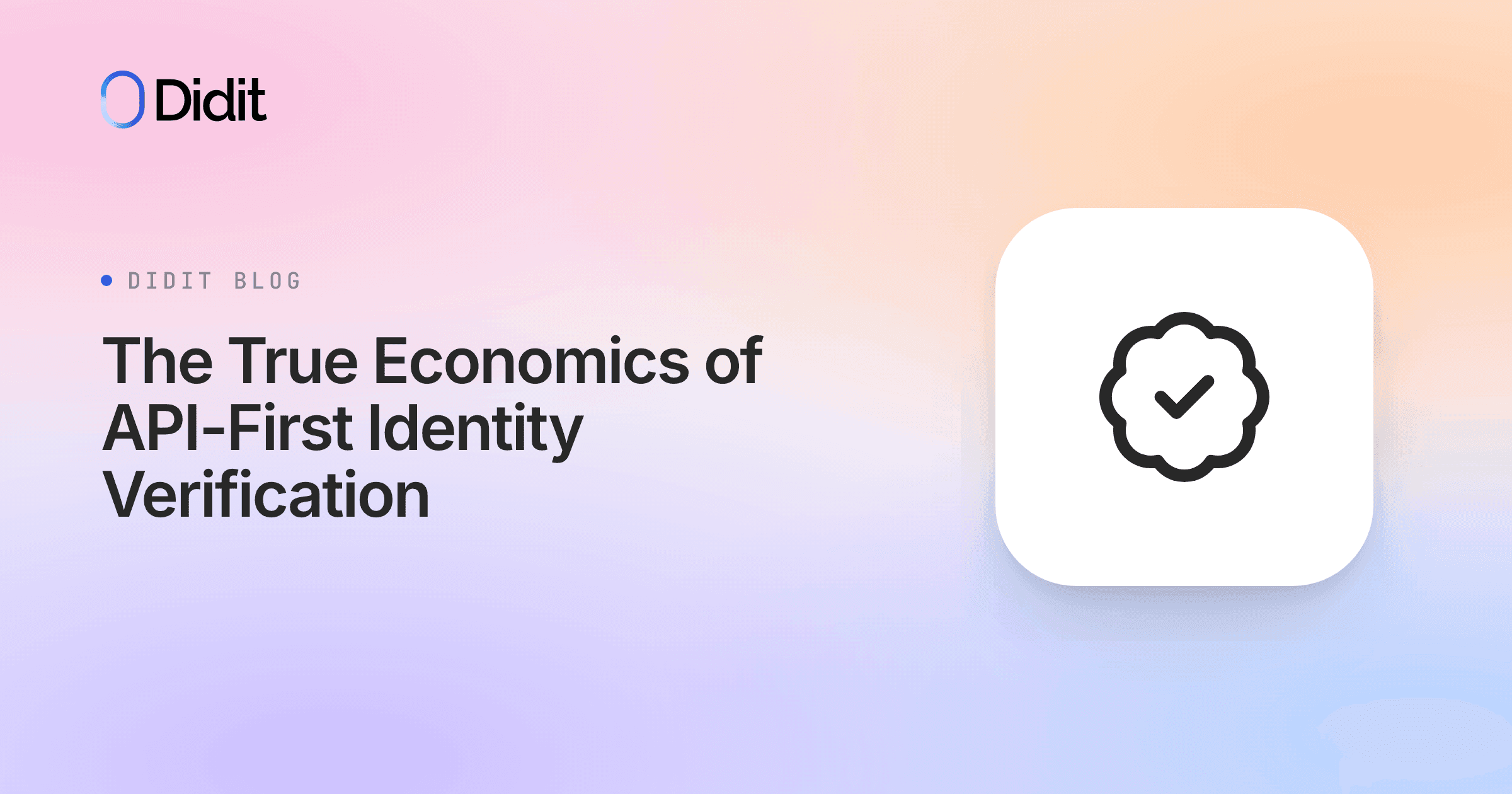 The Didit logo and blog title "The True Economics of API-First Identity Verification" are displayed on a gradient background, with an icon of a checkmark inside a cloud shape on the right.
