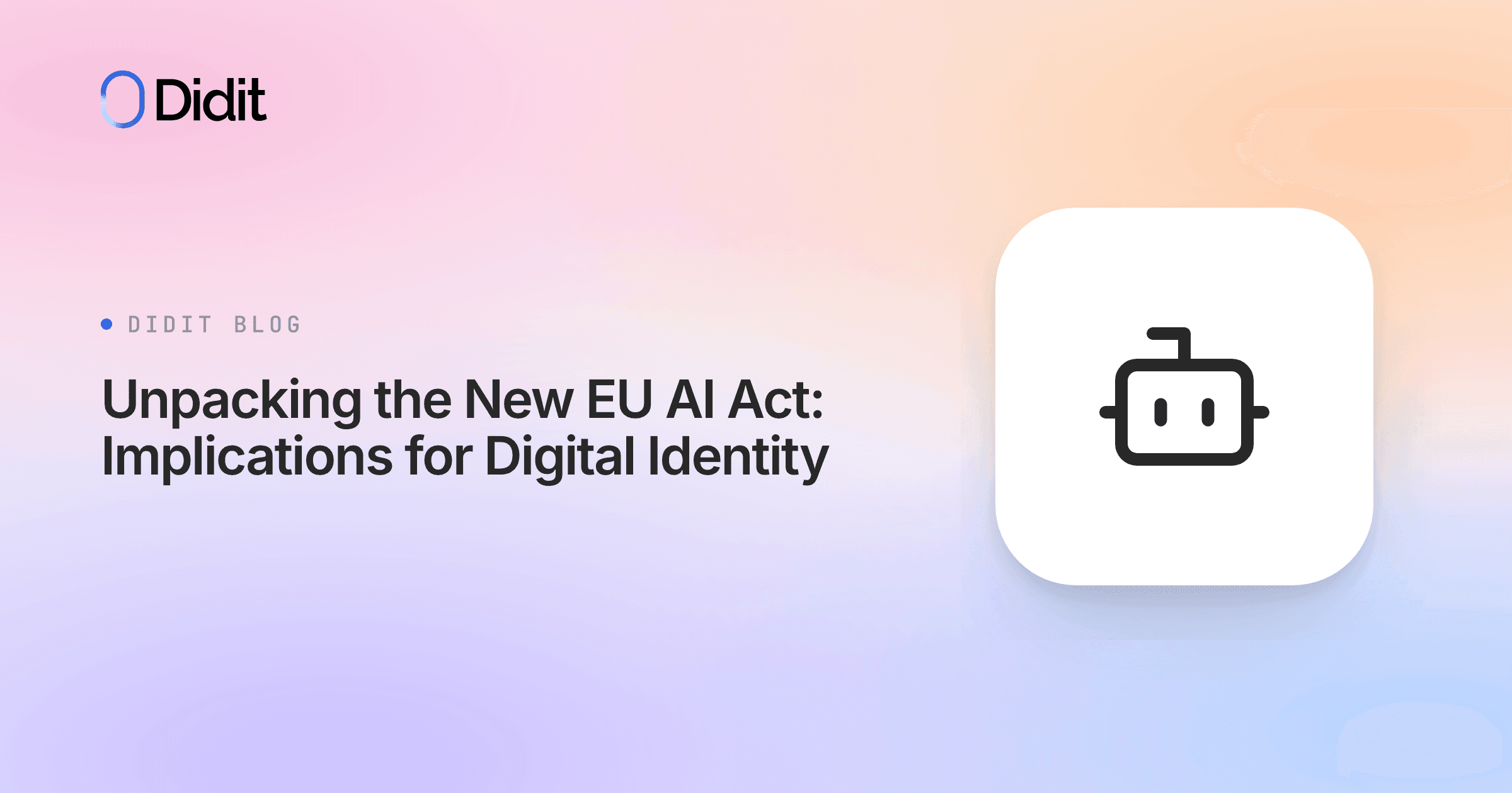 unpacking-the-new-eu-ai-act-implications-for-digital-identity.png