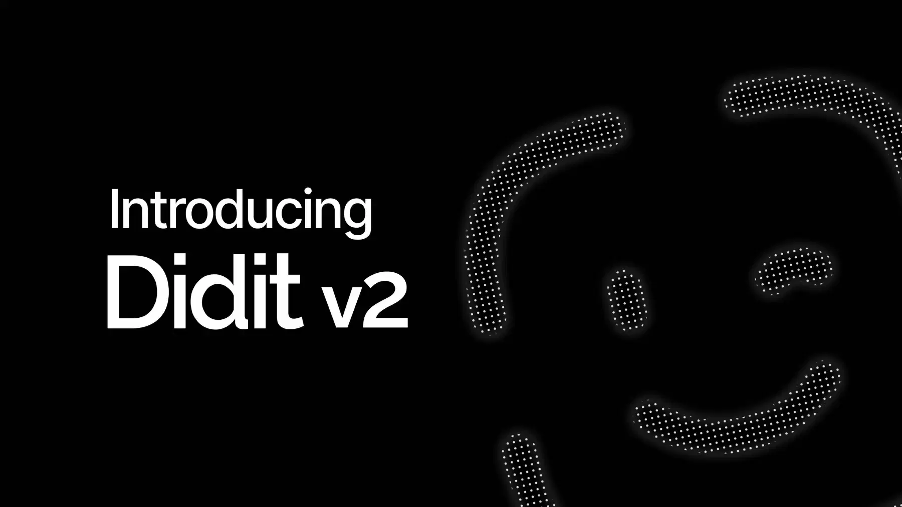 Experience Didit V2: the most flexible, modular identity verification platform. Launch faster, scale infinitely, and customize your workflow.